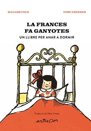 La Frances fa ganyotes. Un llibre per anar a dormir | 9788418900914 | Cole, William