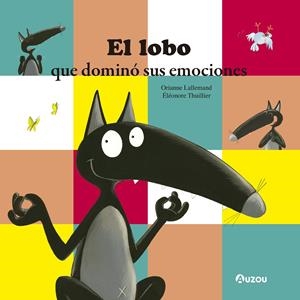 Lobo que dominó sus emociones | 9791039523042 | Lallemand, Orianne/Thuillier, Éléonore