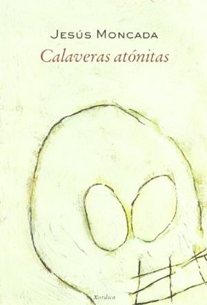 Calaveras atónitas | 9788488920744 | Moncada i Estruga, Jesús