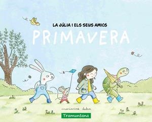 La Júlia i els seus amics - primavera | 9788419829498 | Dubuc, Marianne