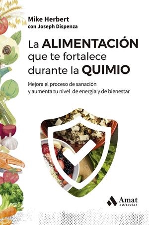 La alimentación que te fortalece durante la quimio | 9788410451353 | Herbert, Mike/Dispenza, Joseph