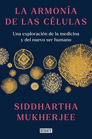 La armonía de las células | 9788419399465 | Mukherjee, Siddhartha
