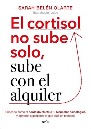 El cortisol no sube solo, sube con el alquiler | 9788410396135 | Olarte, Sarah Belén