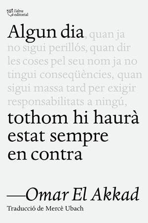 Algun dia tothom hi haurà estat sempre en contra | 9791387672218 | El Akkad, Omar