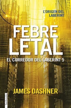 Febre letal. El corredor del laberint 5 | 9788416716067 | Dashner, James