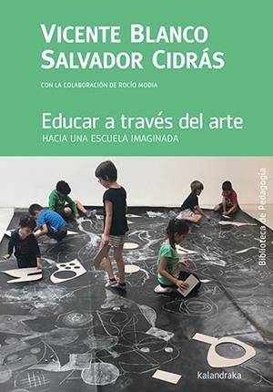 Educar a través del arte | 9788413432069 | Blanco, Vicente/Cidrás, Salvador/Modia, Rocío