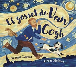 EL GOSSET DE VAN GOGH | 9788467976878 | GEORGIA LARSON/GRACE HELMER