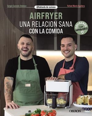 Airfryer. Una relación sana con la comida | 9788441552135 | Castaño Jiménez, Sergio/Marín Aguilera (@hablandoderaciones), Rafael