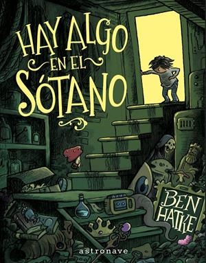 Hay algo en el sótano | 9788467977639 | BEN HATKE
