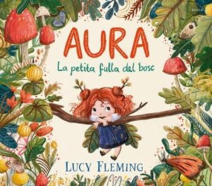 Aura. La petita fulla del bosc | 9788447954971 | Fleming, Lucy