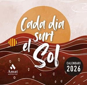 CALENDARI CADA DIA SURT EL SOL 2026 | 9788410451391 | Amat Editorial