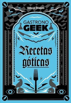Gastronogeek.  Recetas góticas | 9788410301306 | Villanova, Thibaud