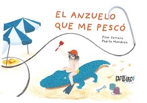 ANZUELO QUE ME PESCÓ, EL | 9788412794175 | PILAR SERRANO/PEPITA MENDOZA