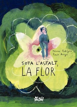 Sota l´asfalt, la flor | 9788419684332 | Rodríguez Suárez, Mónica