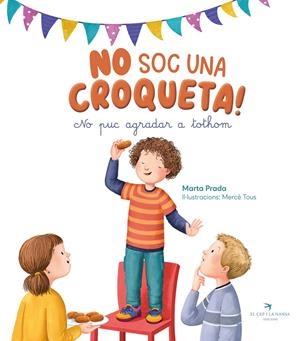 No soc una croqueta! No puc agradar tothom | 9788419747761 | Prada, Marta