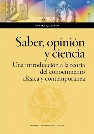 Saber, opinión y ciencia. Una introducción a la teoría del conocimiento clásica | 9788413406060 | Quesada, Daniel