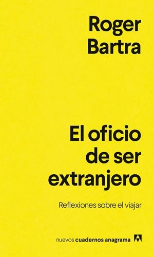 El oficio de ser extranjero | 9788433948878 | Bartra, Roger