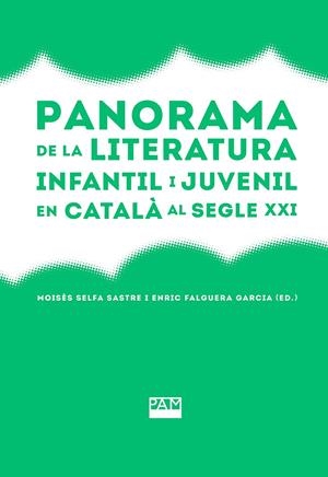 Panorama de la literatura infantil i juvenil en català al segle XXI | 9788491913252 | Selfa Sastre, Moisés/Falguera Garcia, Enric (ed.)
