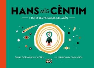 Hans Mig Cèntim i totes les paraules del món | 9788491913863 | Coromines i Calders, Diana