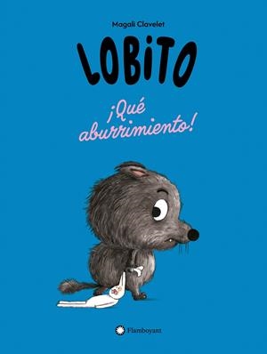 Lobito. ¡Qué aburrimiento! | 9791387614270 | Clavelet, Magali