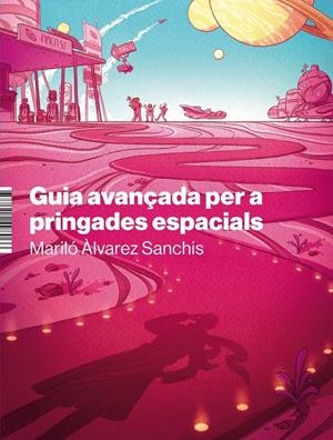 GUIA AVANÇADA PER A PRINGADES ESPACIALS | 9788412498066 | Àlvarez Sanchis, Mariló / Mairon, Alister