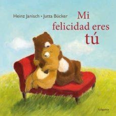 Mi felicidad eres tú | 9788494565328 | Janisch, Heinz