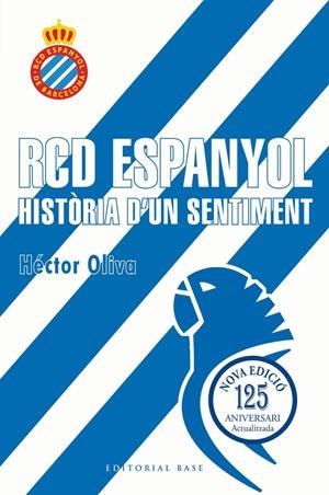 RCD Espanyol. Història d'un sentiment (Edició 125 anys) | 9791387728335 | Oliva Camps, Hèctor
