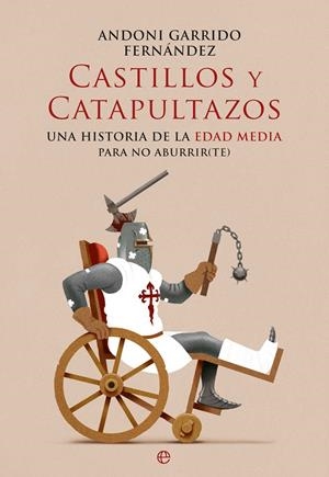 Castillos y catapultazos | 9788410940444 | Garrido Fernández, Andoni