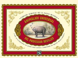 Animalari Universal del professor Revillod. Fabulós almanac de la fauna mundial. | 9788437506982 | Professor Revillod