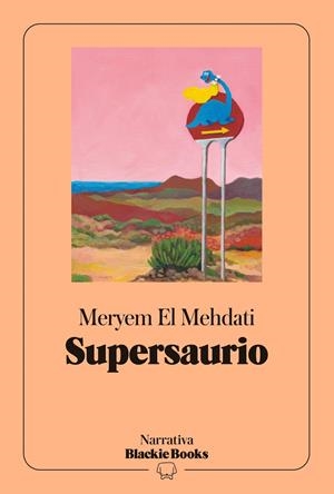 Supersaurio (colección Narrativa Blackie Books) | 9791388154256 | El Mehdati, Meryem