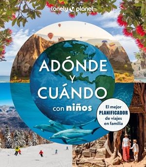 Adónde y cuándo con niños | 9788408294085 | Bindloss, Joe/Cooke, Joanna/Haddad, Sam/Kinsella, Patrick/Mclachlan, Craig/Vorhees, Mara/Waby, Tasmi