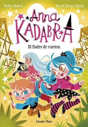 Anna Kadabra 18. El lladre de varetes | 9791387783457 | Mañas, Pedro/Sierra Listón, David