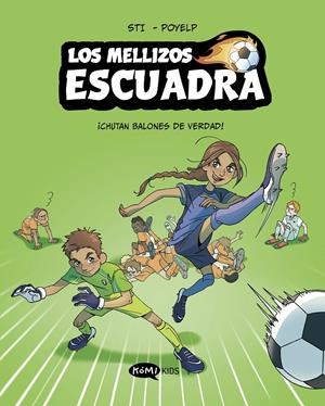 Los mellizos Escuadra 1. ¡Chutan balones de verdad! | 9791387744380 | Sti