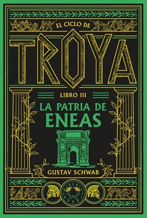 El ciclo de Troya. Libro 3: La patria de Eneas | 9791388154119 | Schwab, Gustav