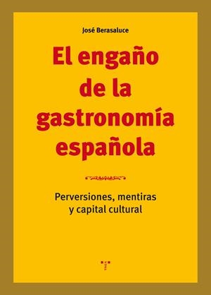 El engaño de la gastronomía española | 9788417140564 | Berasaluce Linares, José