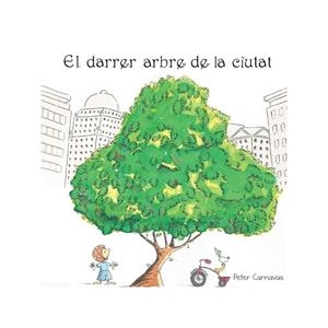 EL DARRER ARBRE DE LA CIUTAT | 9788495987808 | Peter Carnavas