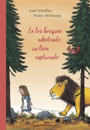 En los bosques adentrado, un león capturado | 9788494565397 | Axel Scheffler i Frantz Wittkamp