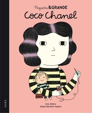 PEQUEÑA Y GRANDE COCO CHANEL  * | 9788490650394 | Ana Albero/Isabel Sánchez Vegara