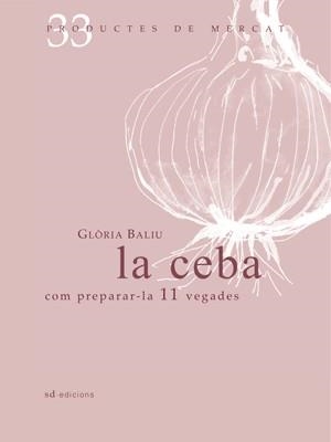 La ceba: Com preparar-la 10 vegades | 9788492607334 | Baliu, Glòria