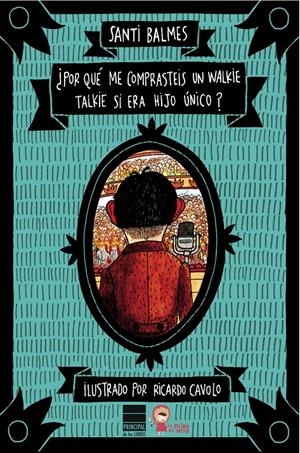 ¿Por qué me comprasteis un walkie talkie si era hijo único? | 9788416223268 | Balmes, Santi