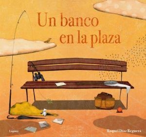 Un banco en la plaza | 9788494818363 | Raquel Díaz Reguera