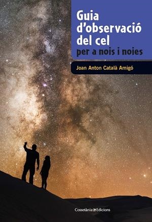 Guia d'observació del cel per a nois i noies | 9788490348130 | Català Amigó, Joan Anton