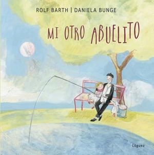 Mi otro abuelito | 9788494925764 | Barth, Rolf