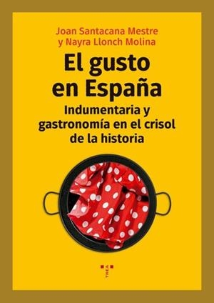 El gusto en España | 9788417767082 | Santacana Mestre, Joan/Llonch Molina, Nayra
