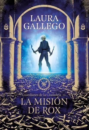 La misión de Rox (los guardianes de la ciudadela 3) | 9788417460655 | Gallego, Laura