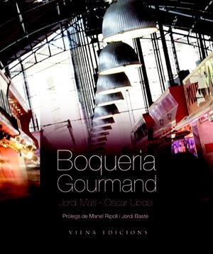 Boqueria Gourmand | 9788483306161 | Mas Velasco, Jordi/Ubide i Marcet, Òscar