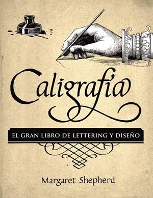 Caligrafía. El Gran Libro de Lettering y Diseño | 9788441540569 | Shepherd, Margaret