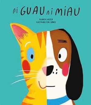 Ni guau ni miau | 9788494541520 | Blanca Lacasa/Gómez