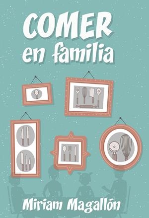 Comer en familia | 9788427142480 | Magallón, Miriam