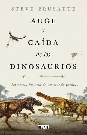 Auge y caída de los dinosaurios | 9788417636135 | Brusatte, Steve